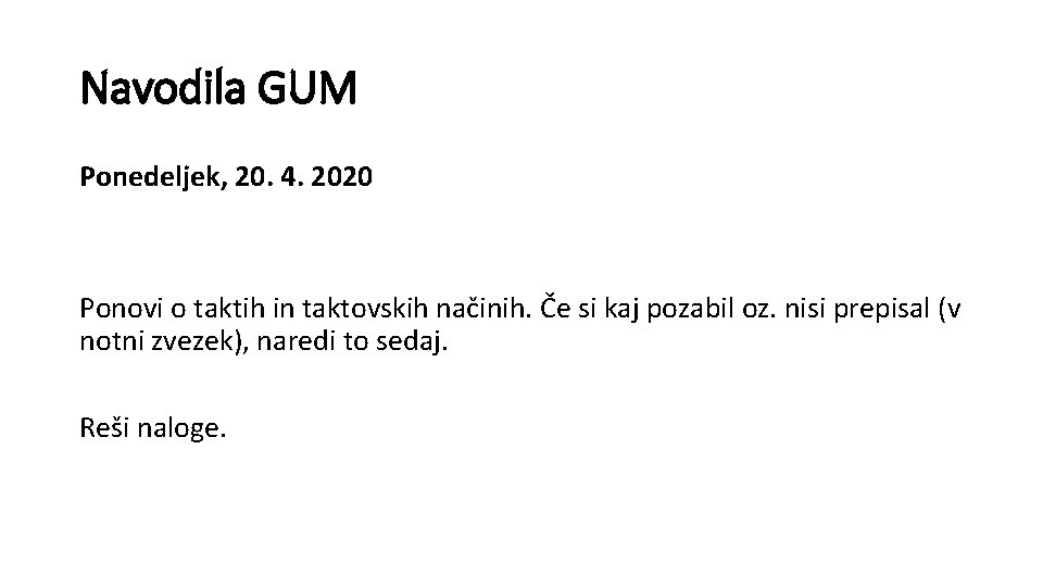 Navodila GUM Ponedeljek, 20. 4. 2020 Ponovi o taktih in taktovskih načinih. Če si
