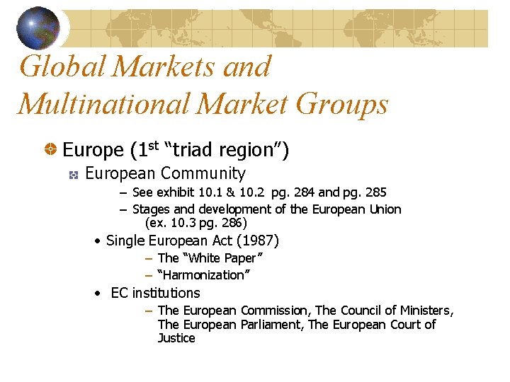 Global Markets and Multinational Market Groups Europe (1 st “triad region”) European Community –