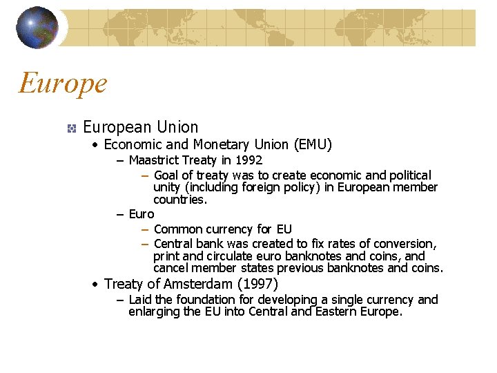 European Union • Economic and Monetary Union (EMU) – Maastrict Treaty in 1992 –