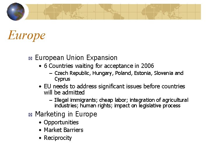 European Union Expansion • 6 Countries waiting for acceptance in 2006 – Czech Republic,