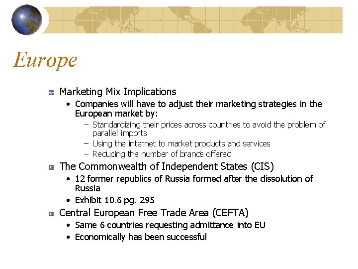 Europe Marketing Mix Implications • Companies will have to adjust their marketing strategies in
