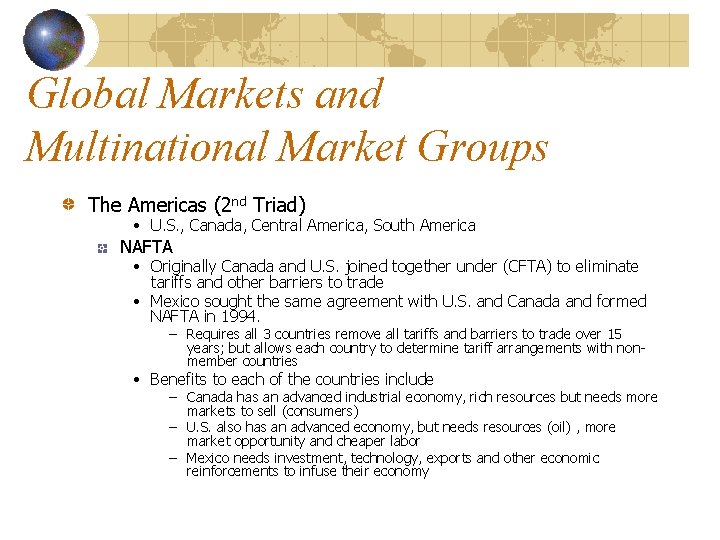 Global Markets and Multinational Market Groups The Americas (2 nd Triad) • U. S.