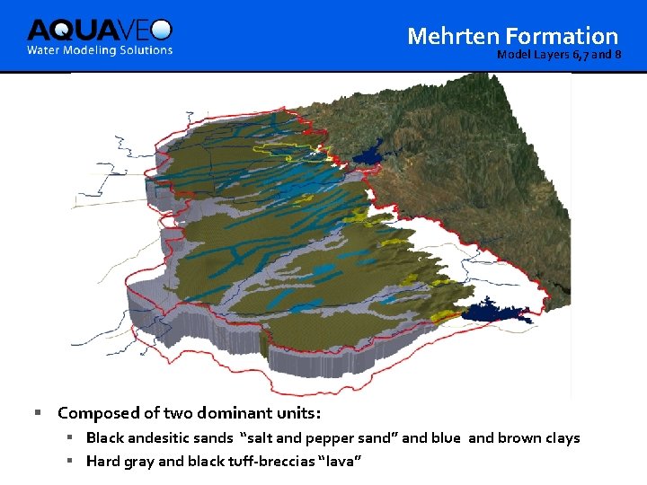 Mehrten Formation Model Layers 6, 7 and 8 § Composed of two dominant units: