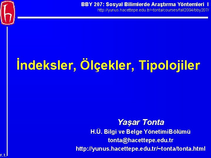 BBY 207: Sosyal Bilimlerde Araştırma Yöntemleri I http: //yunus. hacettepe. edu. tr/~tonta/courses/fall 2004/bby 207/