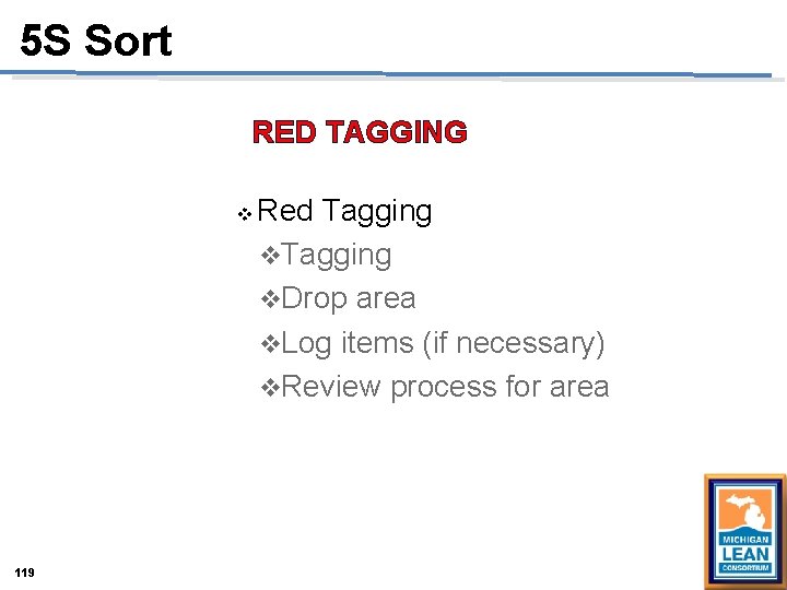 5 S Sort RED TAGGING v 119 Red Tagging v. Drop area v. Log 5 S Sort RED TAGGING v 119 Red Tagging v. Drop area v. Log