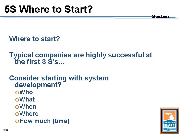 5 S Where to Start? Where to start? Typical companies are highly successful at 5 S Where to Start? Where to start? Typical companies are highly successful at
