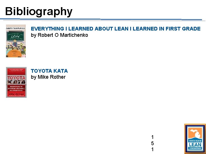 Bibliography EVERYTHING I LEARNED ABOUT LEAN I LEARNED IN FIRST GRADE by Robert O Bibliography EVERYTHING I LEARNED ABOUT LEAN I LEARNED IN FIRST GRADE by Robert O