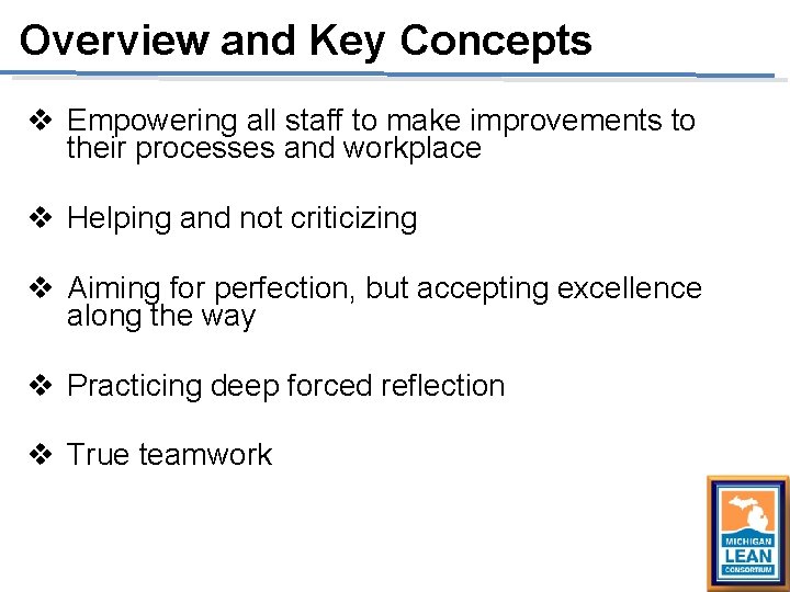 Overview and Key Concepts v Empowering all staff to make improvements to their processes Overview and Key Concepts v Empowering all staff to make improvements to their processes
