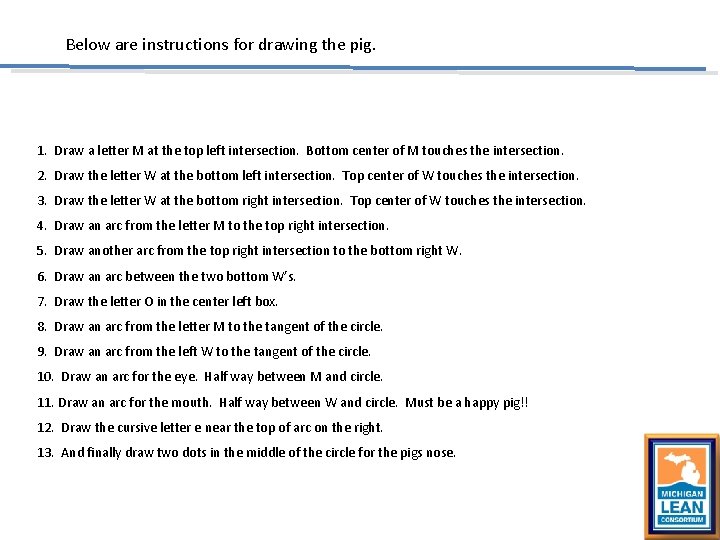 Below are instructions for drawing the pig. 1. Draw a letter M at Below are instructions for drawing the pig. 1. Draw a letter M at