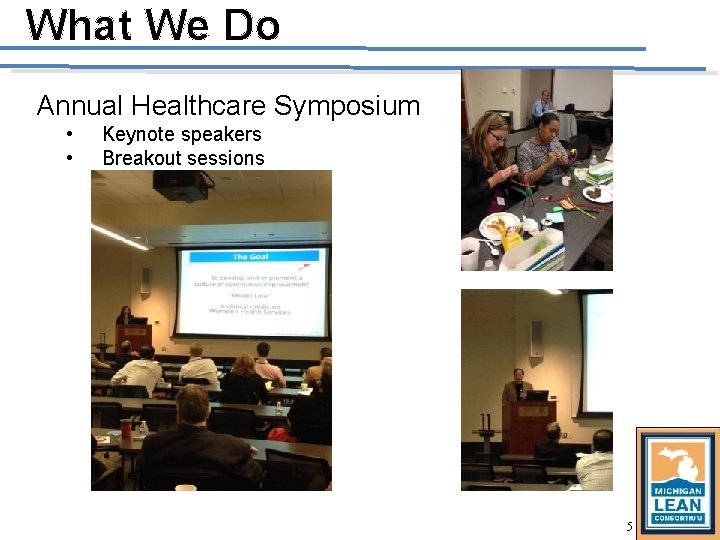 What We Do Annual Healthcare Symposium • • Keynote speakers Breakout sessions 5 What We Do Annual Healthcare Symposium • • Keynote speakers Breakout sessions 5