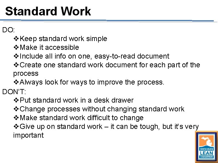 Standard Work DO: v. Keep standard work simple v. Make it accessible v. Include Standard Work DO: v. Keep standard work simple v. Make it accessible v. Include