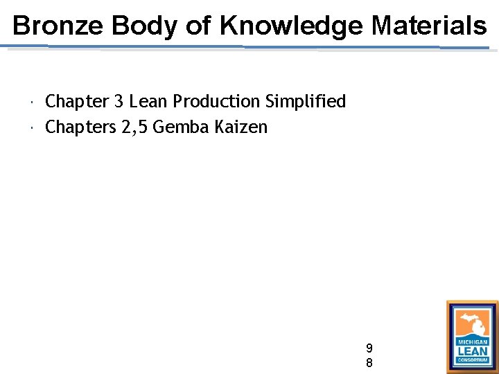 Bronze Body of Knowledge Materials Chapter 3 Lean Production Simplified Chapters 2, 5 Gemba Bronze Body of Knowledge Materials Chapter 3 Lean Production Simplified Chapters 2, 5 Gemba