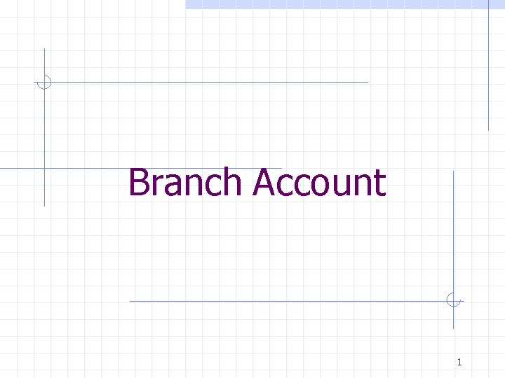 Branch Account 1 