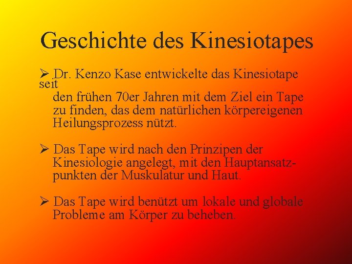 Geschichte des Kinesiotapes Ø Dr. Kenzo Kase entwickelte das Kinesiotape seit den frühen 70