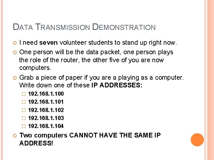 DATA TRANSMISSION DEMONSTRATION I need seven volunteer students to stand up right now. One DATA TRANSMISSION DEMONSTRATION I need seven volunteer students to stand up right now. One