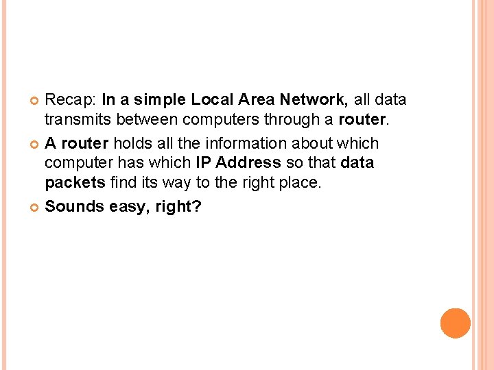 Recap: In a simple Local Area Network, all data transmits between computers through a Recap: In a simple Local Area Network, all data transmits between computers through a