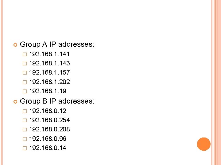 Group A IP addresses: � 192. 168. 1. 141 � 192. 168. 1. Group A IP addresses: � 192. 168. 1. 141 � 192. 168. 1.