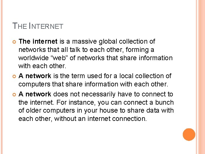 THE INTERNET The internet is a massive global collection of networks that all talk THE INTERNET The internet is a massive global collection of networks that all talk