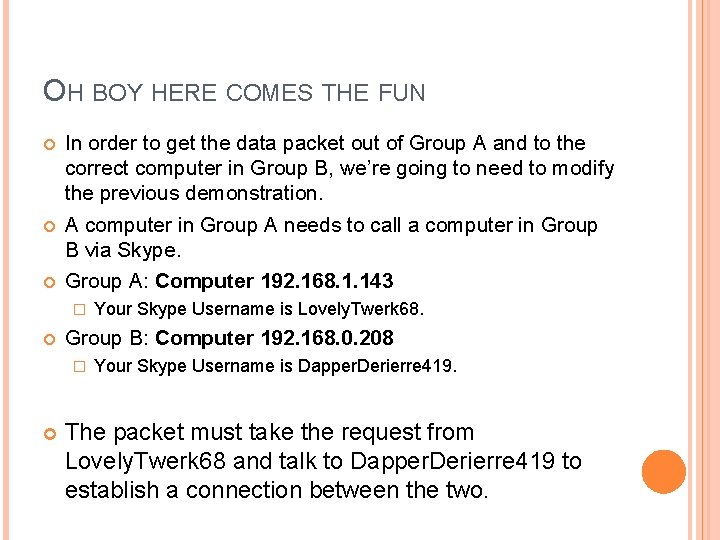 OH BOY HERE COMES THE FUN In order to get the data packet out OH BOY HERE COMES THE FUN In order to get the data packet out
