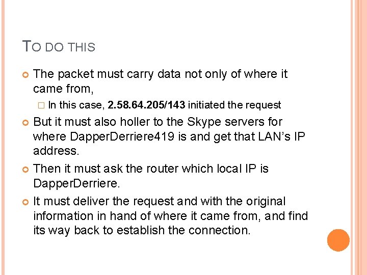 TO DO THIS The packet must carry data not only of where it came TO DO THIS The packet must carry data not only of where it came