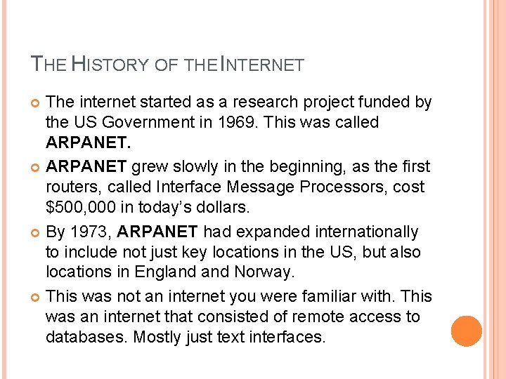 THE HISTORY OF THE INTERNET The internet started as a research project funded by THE HISTORY OF THE INTERNET The internet started as a research project funded by