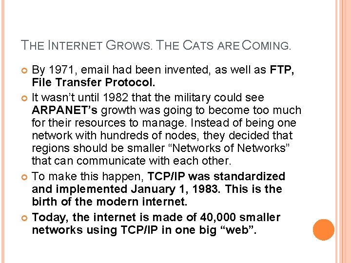 THE INTERNET GROWS. THE CATS ARE COMING. By 1971, email had been invented, as THE INTERNET GROWS. THE CATS ARE COMING. By 1971, email had been invented, as