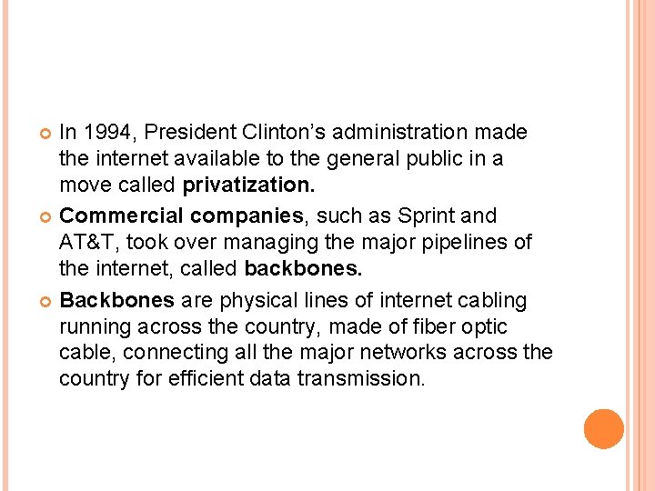 In 1994, President Clinton’s administration made the internet available to the general public in In 1994, President Clinton’s administration made the internet available to the general public in