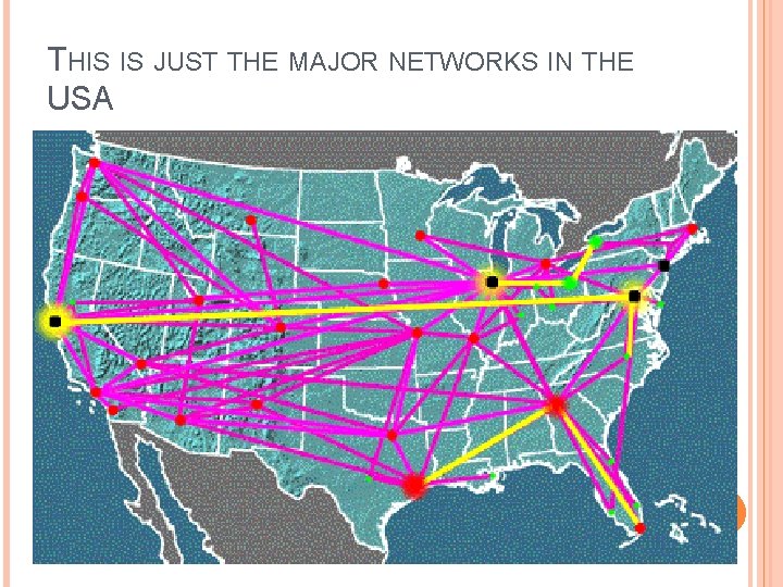 THIS IS JUST THE MAJOR NETWORKS IN THE USA THIS IS JUST THE MAJOR NETWORKS IN THE USA