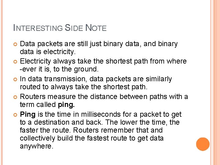 INTERESTING SIDE NOTE Data packets are still just binary data, and binary data is INTERESTING SIDE NOTE Data packets are still just binary data, and binary data is