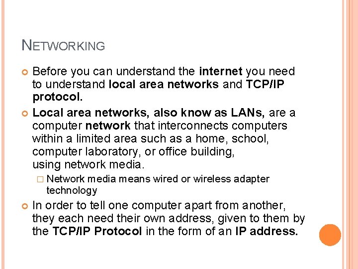 NETWORKING Before you can understand the internet you need to understand local area networks NETWORKING Before you can understand the internet you need to understand local area networks
