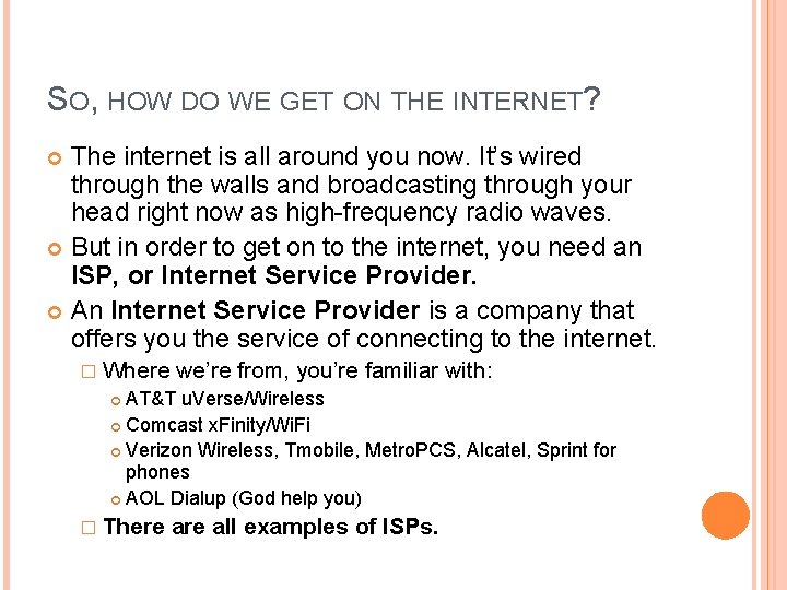 SO, HOW DO WE GET ON THE INTERNET? The internet is all around you SO, HOW DO WE GET ON THE INTERNET? The internet is all around you
