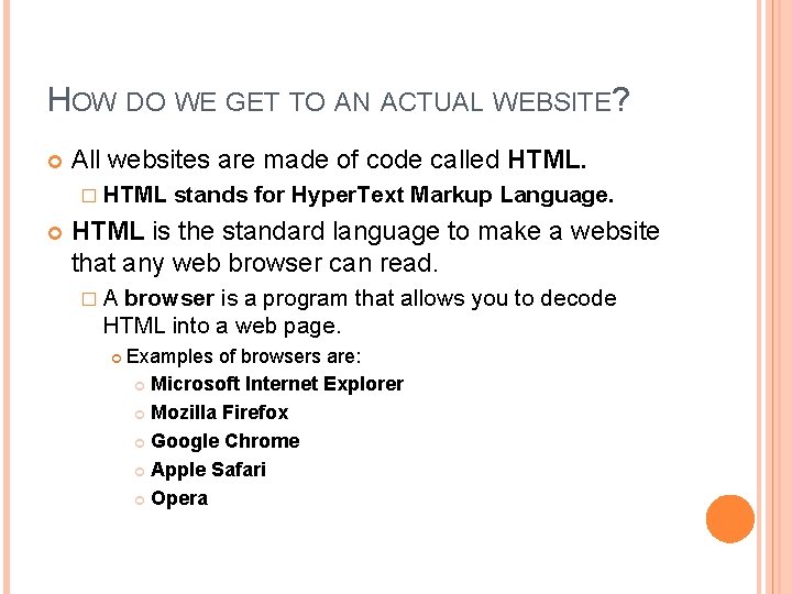 HOW DO WE GET TO AN ACTUAL WEBSITE? All websites are made of code HOW DO WE GET TO AN ACTUAL WEBSITE? All websites are made of code
