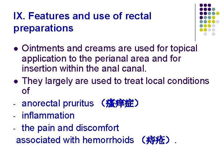 IX. Features and use of rectal preparations Ointments and creams are used for topical