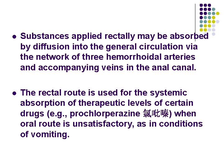 l Substances applied rectally may be absorbed by diffusion into the general circulation via l Substances applied rectally may be absorbed by diffusion into the general circulation via