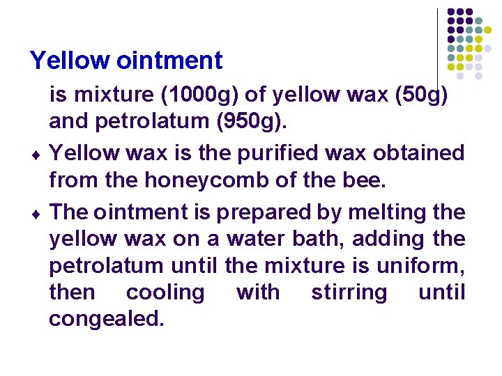 Yellow ointment ¨ ¨ is mixture (1000 g) of yellow wax (50 g) and