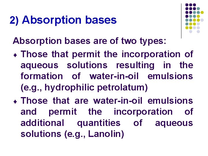 2) Absorption bases are of two types: ¨ Those that permit the incorporation of