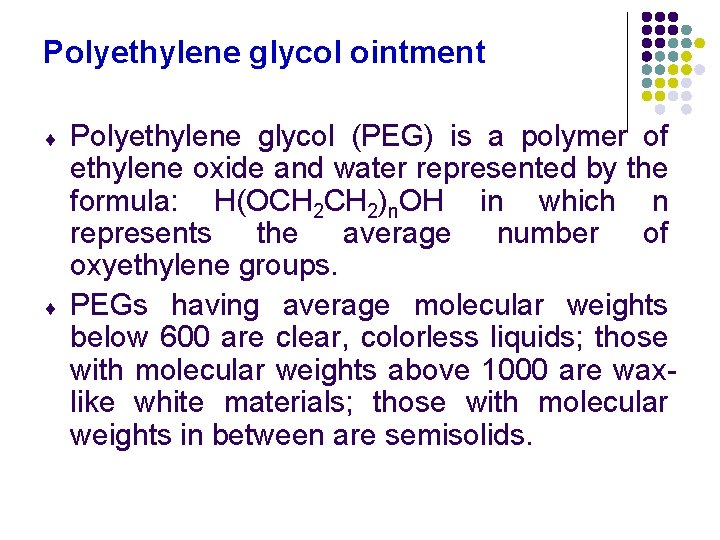 Polyethylene glycol ointment ¨ ¨ Polyethylene glycol (PEG) is a polymer of ethylene oxide Polyethylene glycol ointment ¨ ¨ Polyethylene glycol (PEG) is a polymer of ethylene oxide