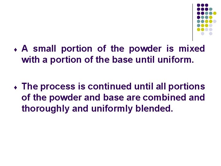 ¨ A small portion of the powder is mixed with a portion of the ¨ A small portion of the powder is mixed with a portion of the