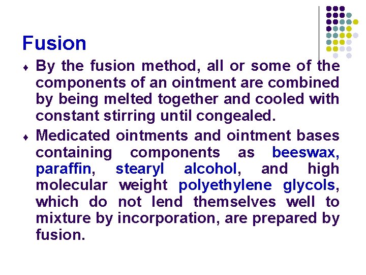 Fusion ¨ ¨ By the fusion method, all or some of the components of