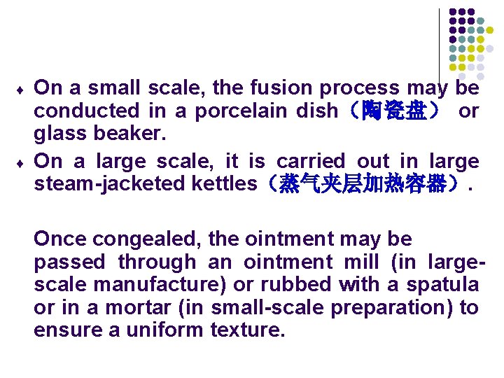 ¨ ¨ On a small scale, the fusion process may be conducted in a