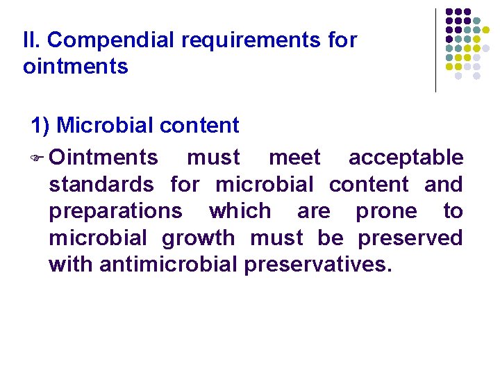 II. Compendial requirements for ointments 1) Microbial content F Ointments must meet acceptable standards