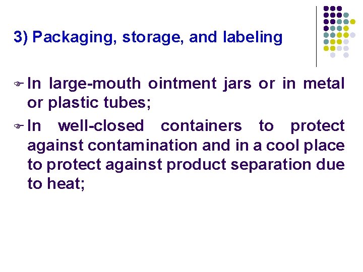 3) Packaging, storage, and labeling F In large-mouth ointment jars or in metal or