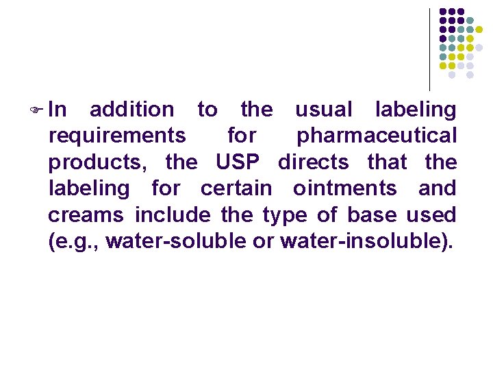 F In addition to the usual labeling requirements for pharmaceutical products, the USP directs