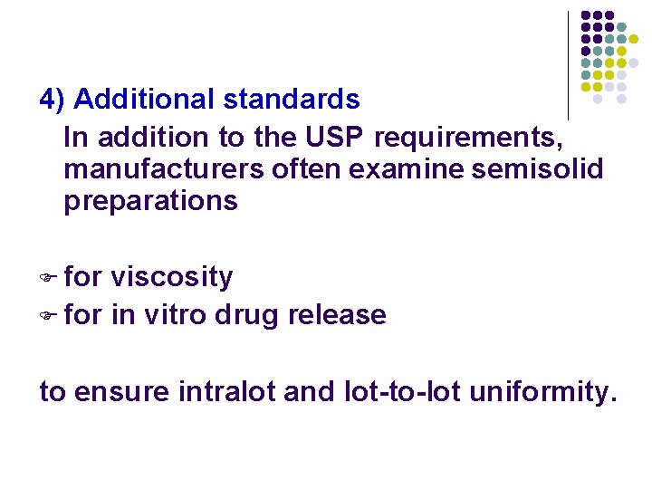 4) Additional standards In addition to the USP requirements, manufacturers often examine semisolid preparations 4) Additional standards In addition to the USP requirements, manufacturers often examine semisolid preparations