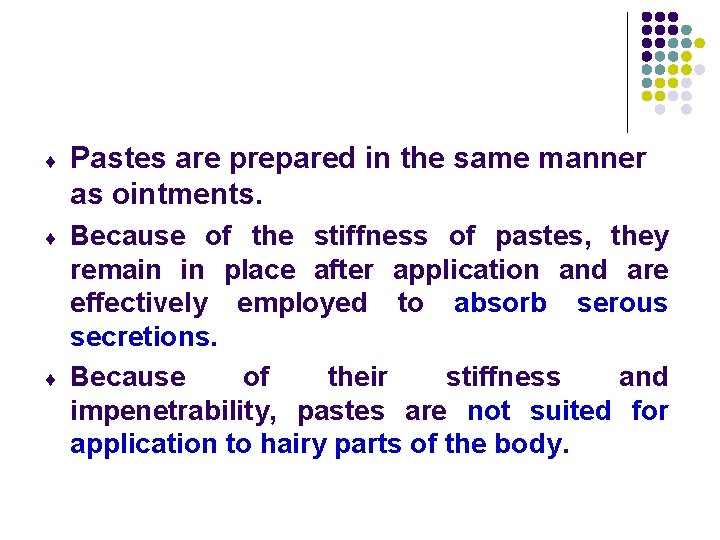 ¨ Pastes are prepared in the same manner as ointments. ¨ Because of the