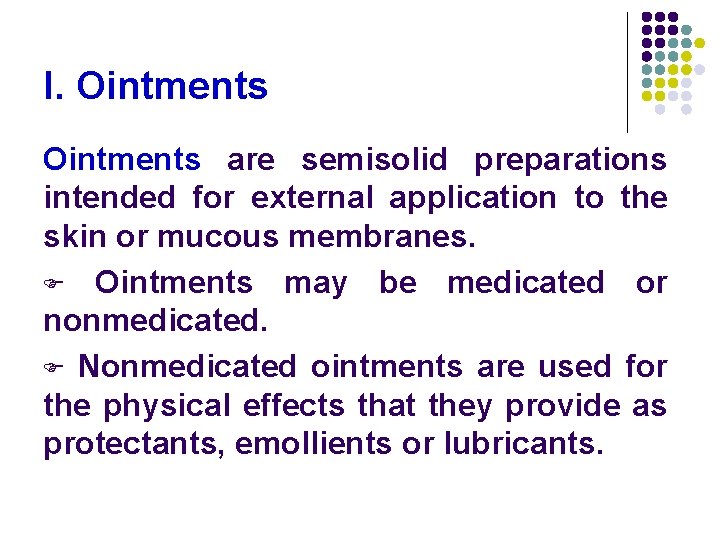 I. Ointments are semisolid preparations intended for external application to the skin or mucous