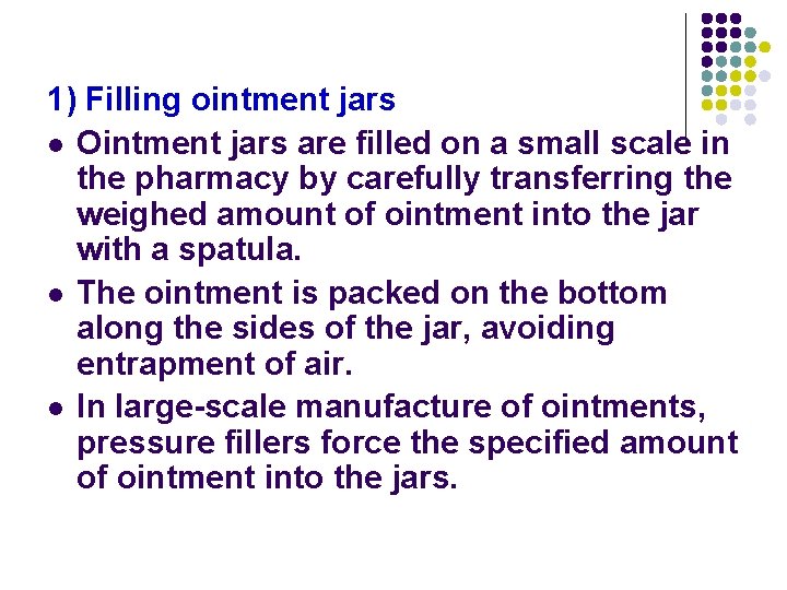 1) Filling ointment jars l Ointment jars are filled on a small scale in