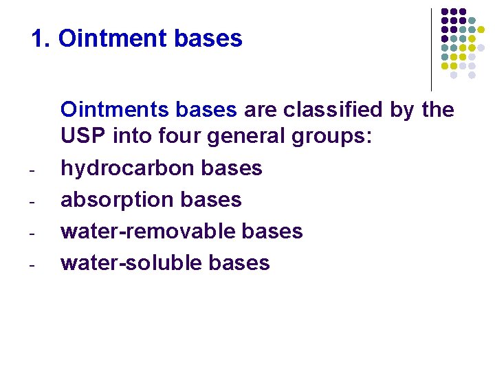 1. Ointment bases - Ointments bases are classified by the USP into four general