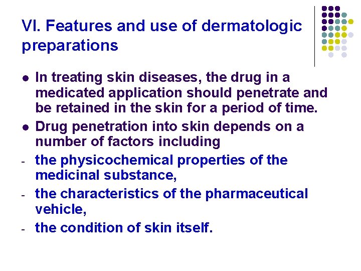 VI. Features and use of dermatologic preparations l l - In treating skin diseases, VI. Features and use of dermatologic preparations l l - In treating skin diseases,