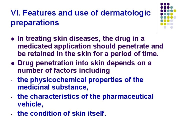 VI. Features and use of dermatologic preparations l l - In treating skin diseases,